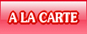A LA CARTE
